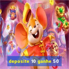 deposite 10 ganhe 50