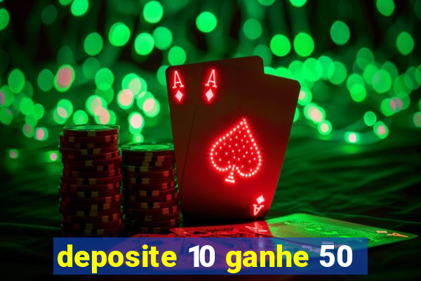 deposite 10 ganhe 50