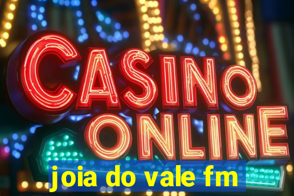 joia do vale fm