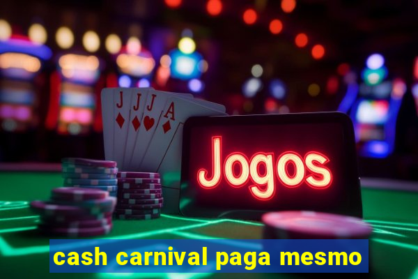 cash carnival paga mesmo