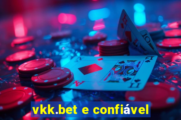 vkk.bet e confiável