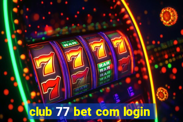 club 77 bet com login