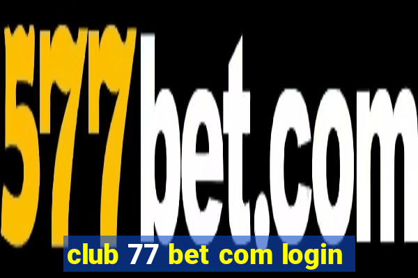 club 77 bet com login