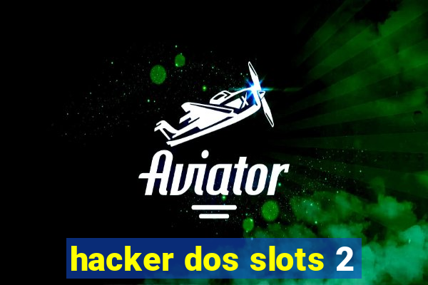 hacker dos slots 2