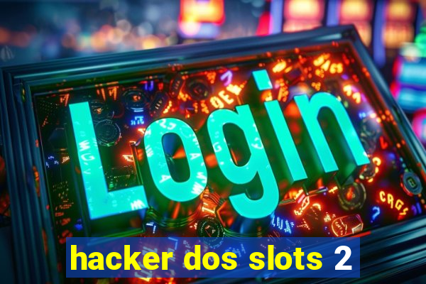 hacker dos slots 2