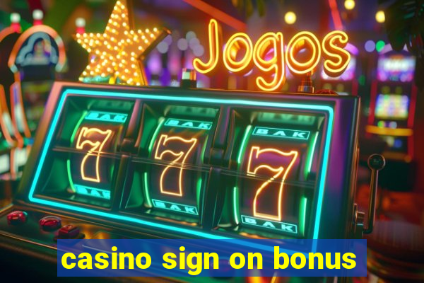 casino sign on bonus