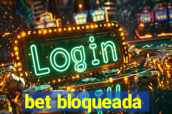 bet bloqueada