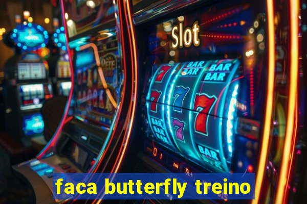 faca butterfly treino