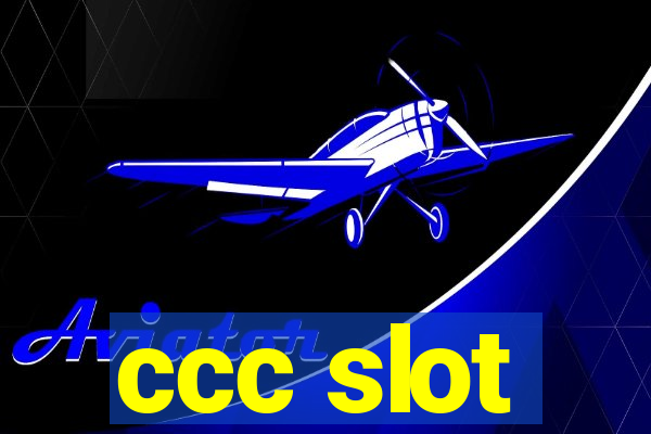 ccc slot