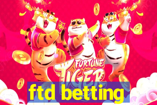 ftd betting