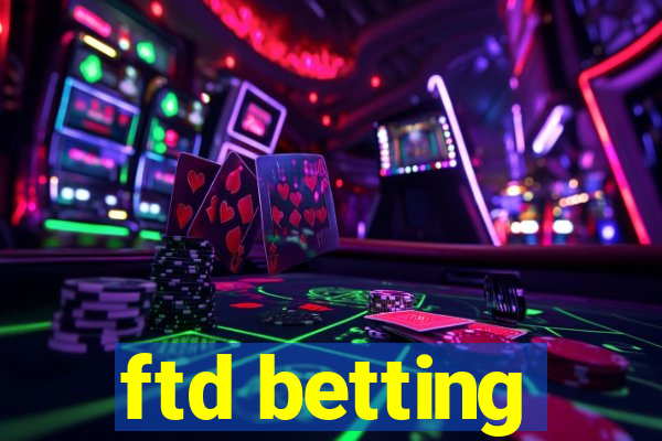 ftd betting