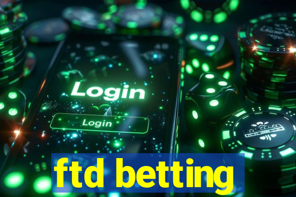 ftd betting