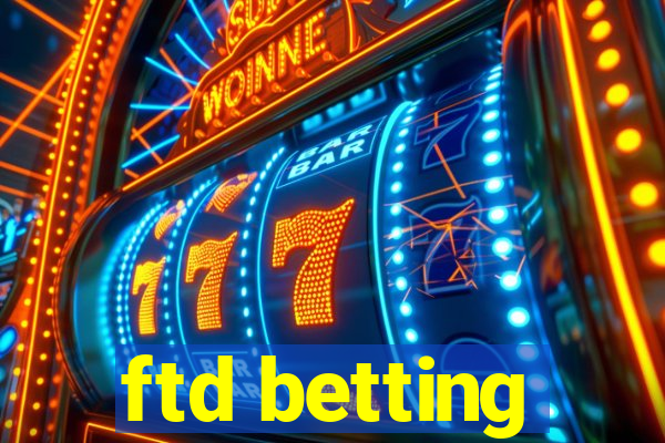 ftd betting