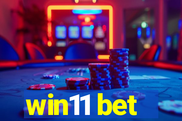 win11 bet