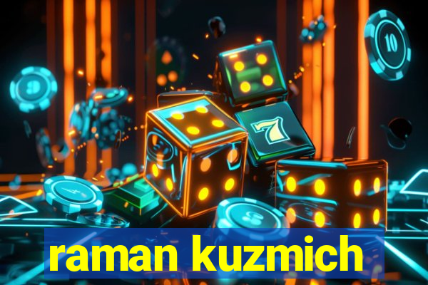 raman kuzmich