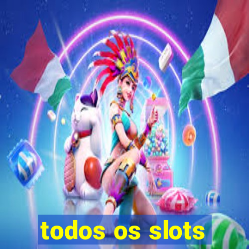 todos os slots