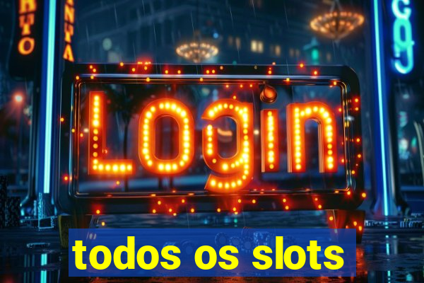 todos os slots