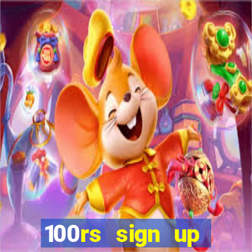 100rs sign up bonus casino