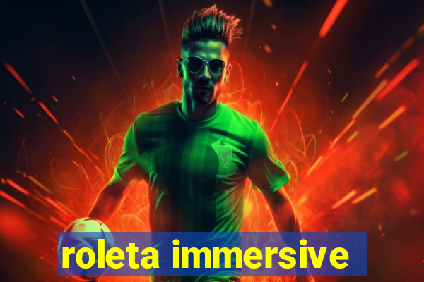 roleta immersive