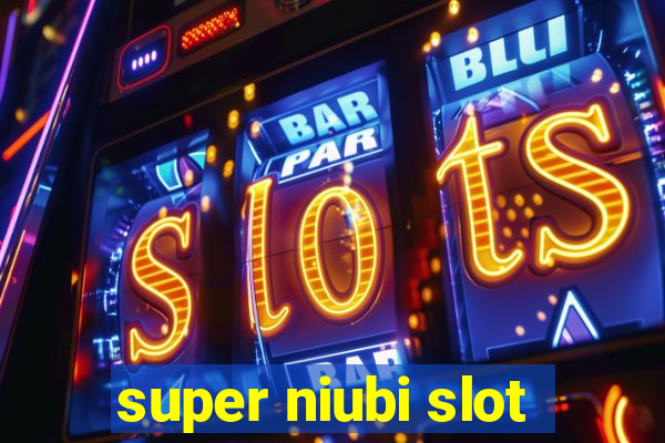 super niubi slot