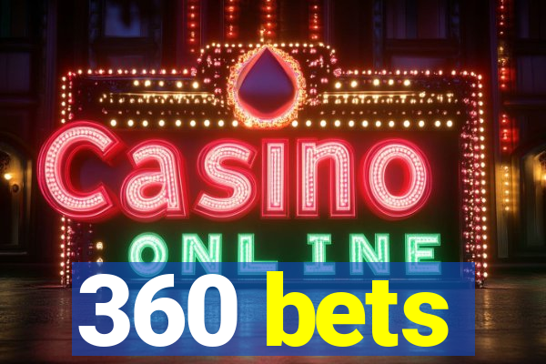 360 bets