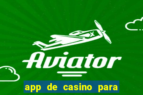 app de casino para ganhar dinheiro