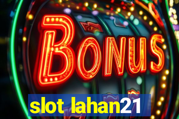 slot lahan21