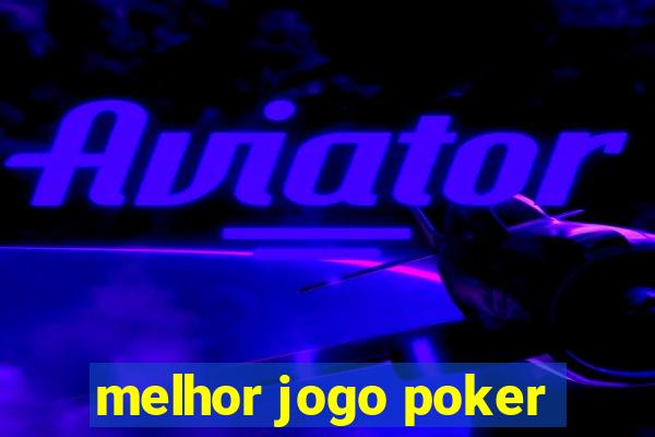 melhor jogo poker