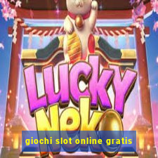 giochi slot online gratis