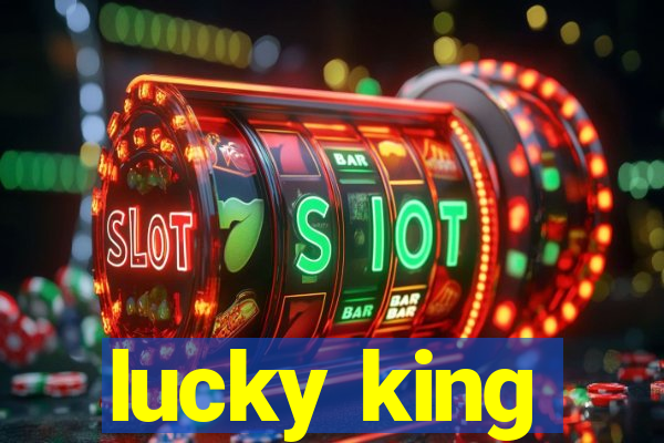 lucky king