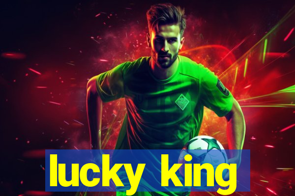 lucky king