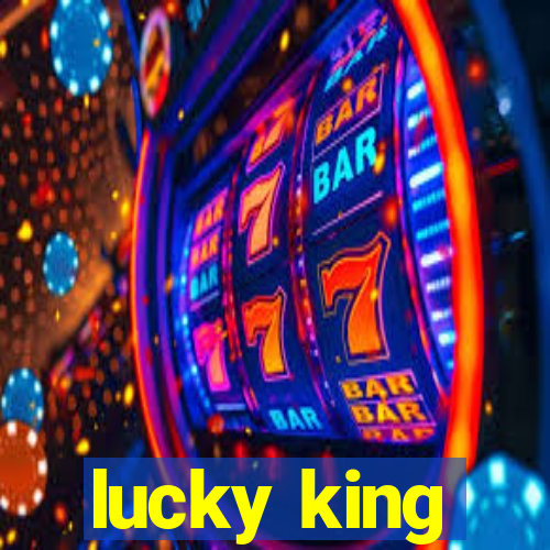 lucky king