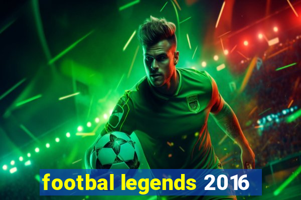 footbal legends 2016