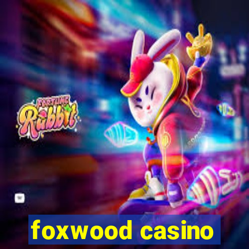 foxwood casino