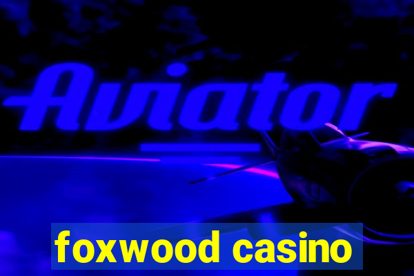 foxwood casino