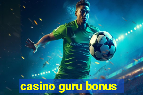 casino guru bonus