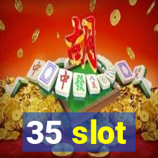 35 slot