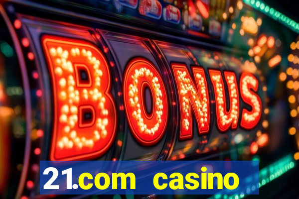 21.com casino veilige gok