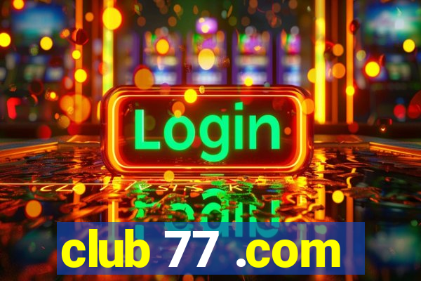 club 77 .com