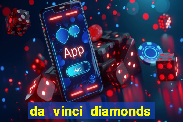 da vinci diamonds masterworks slots free