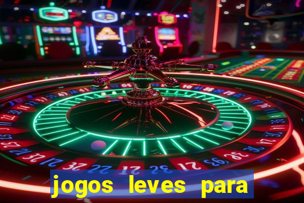 jogos leves para pc fraco blog