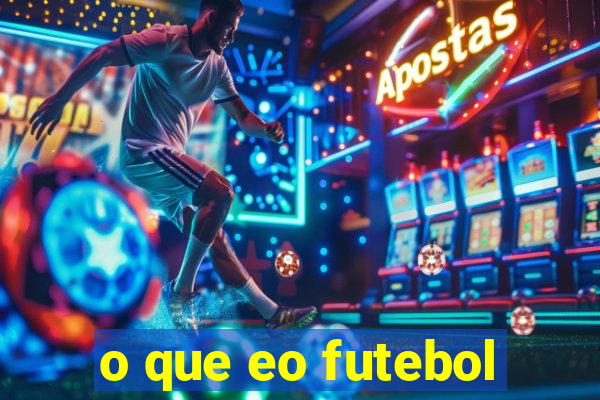 o que eo futebol