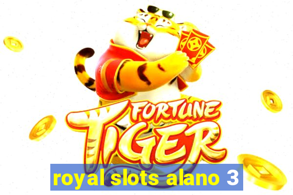 royal slots alano 3