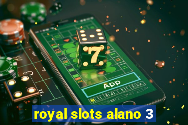 royal slots alano 3