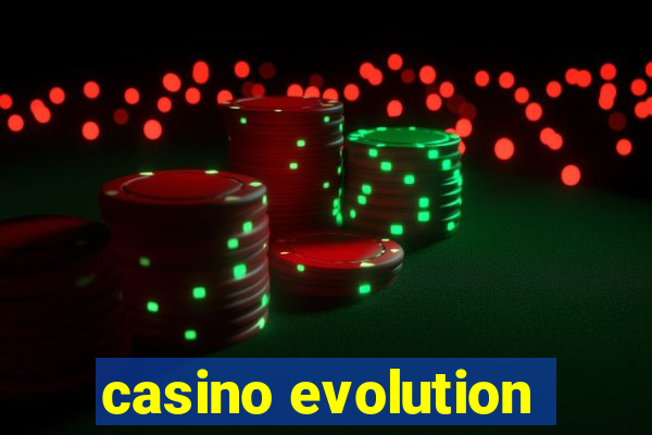 casino evolution