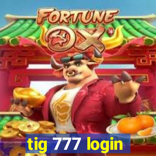 tig 777 login