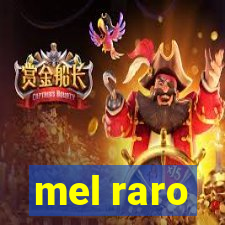 mel raro