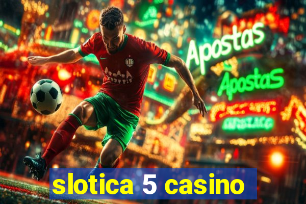 slotica 5 casino