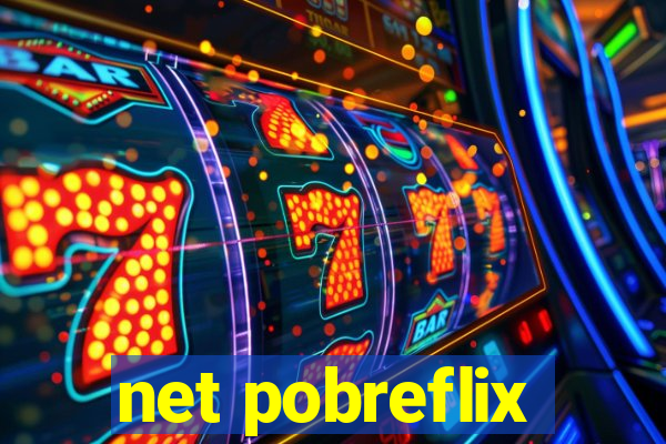 net pobreflix