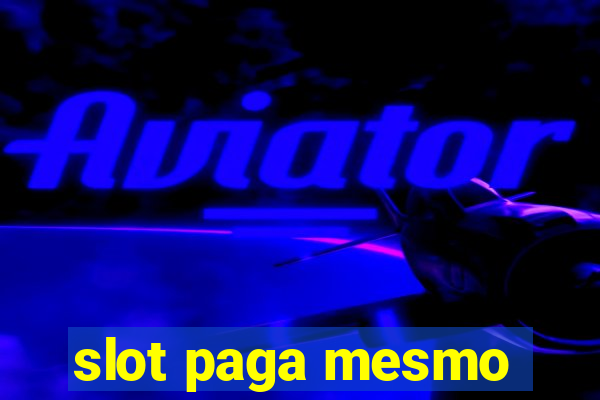 slot paga mesmo